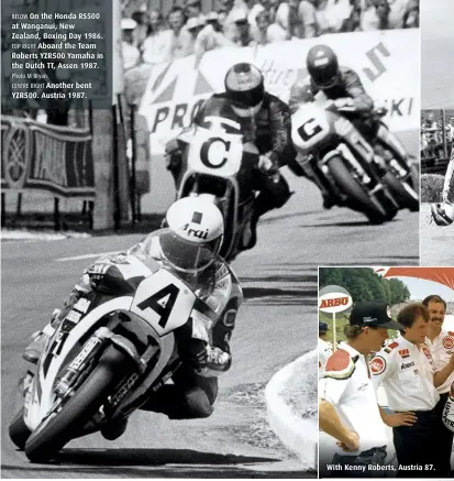  ?? Photo M Bryan. ?? BELOW On the Honda RS500 at Wanganui, New Zealand, Boxing Day 1986. TOP RIGHT Aboard the Team Roberts YZR500 Yamaha in the Dutch TT, Assen 1987.