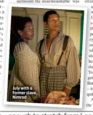  ??  ?? July with a former slave, Nimrod