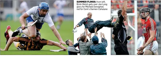  ??  ?? SUMMER FLINGS: from left, Brick Walsh gets over Joe Lyng; glory for Micheál Donoghoe; red for Cork’s Damien Cahalane