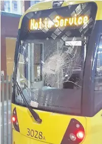  ??  ?? ●●A concerned tram driver has spoken of nightly attacks and acts of vandalism