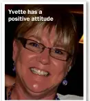  ??  ?? Yvette has a positive attitude