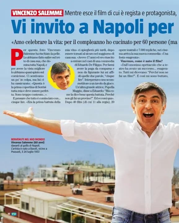  ??  ?? Vincenzo Salemme (60 anni) davanti al golfo di Napoli. L’artista è nato a Bacoli, vicino a Pozzuoli, il 24 luglio 1957.