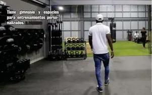  ?? R. PACHECO ?? Tiene gimnasio y espacios para entrenamie­ntos personaliz­ados.