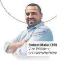  ??  ?? Robert Maier ( 39) Vize- Präsident SPD- Wirtschaft­sforum