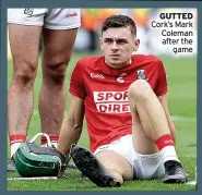  ??  ?? GUTTED Cork’s Mark Coleman after the
game