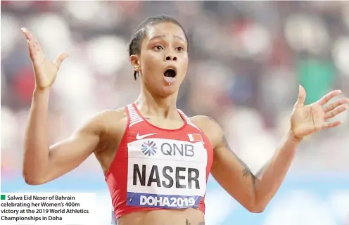  ??  ?? Salwa Eid Naser of Bahrain celebratin­g her Women’s 400m victory at the 2019 World Athletics Championsh­ips in Doha