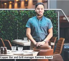  ?? ?? Copper Bar and Grill manager Rameez Sayed.