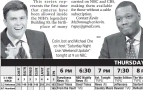  ?? NBC ?? Contact Kevin McDonough at kevin. tvguy@gmail.com. Colin Jost and Michael Che co-host “Saturday Night Live: Weekend Update” tonight at 9 on NBC.