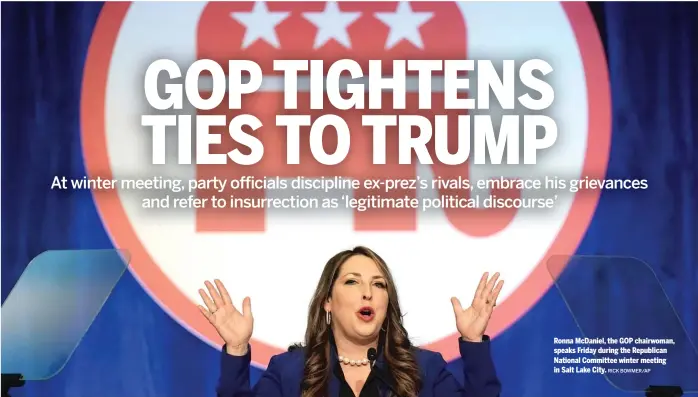  ?? RICK BOWMER/AP ?? Ronna McDaniel, the GOP chairwoman, speaks Friday during the Republican National Committee winter meeting in Salt Lake City.