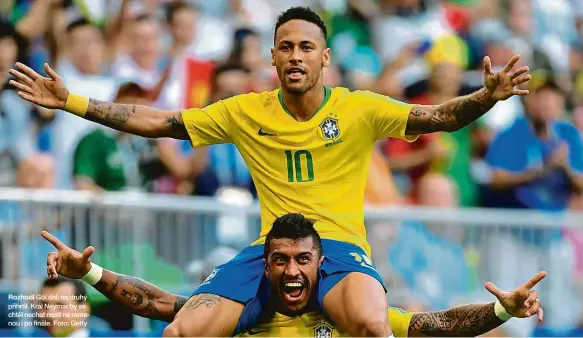  ?? Foto: Getty ?? Rozhodl Gól dal, na druhý přihrál. Král Neymar by se chtěl nechat nosit na ramenou i po finále.