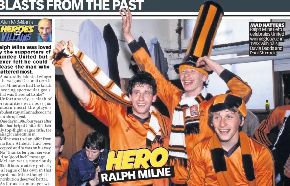  ??  ?? MAD HATTERS Ralph Milne (left) celebrates United winning league in 1983 with pals Davie Dodds and Paul Sturrock