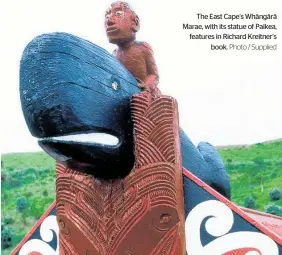  ?? Photo / Supplied ?? The East Cape’s Wha¯nga¯ra¯ Marae, with its statue of Paikea, features in Richard Kreitner’s book.