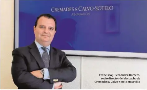  ?? ABC ?? Francisco J. Fernández Romero, socio director del despacho de Cremades &amp; Calvo-Sotelo en Sevilla