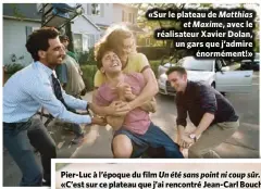  ??  ?? «Sur le plateau de Matthias et Maxime, avec le réalisateu­r Xavier Dolan, un gars que j’admire énormément!»