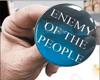  ?? JOE PUCHEK/POST-TRIBUNE 2017 ?? Throughout history, dictators and tyrants have used some form of the phrase “enemy of the people” to attack the free press.