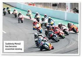  ??  ?? Suddenly Moto2 has become essential viewing