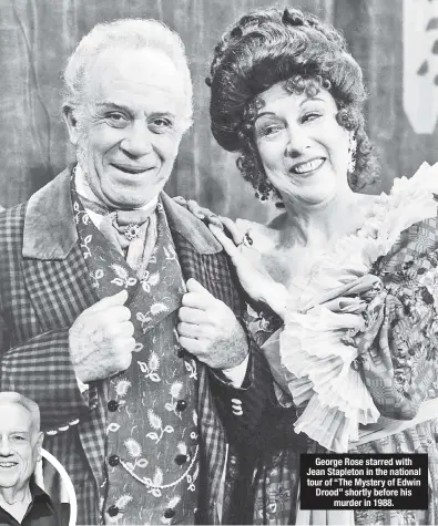  ??  ?? George Rose starred with Jean Stapleton in the national tour of “The Mystery of Edwin Drood” shortly before his murder in 1988.