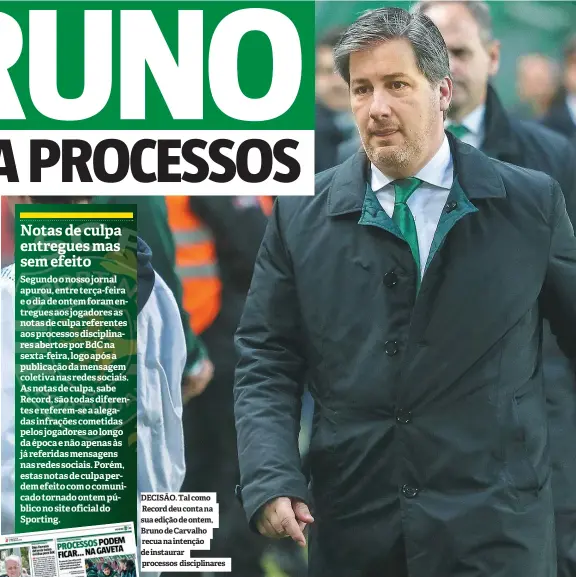  ??  ?? DECISÃO. Tal como Record deu conta na sua edição de ontem, Bruno de Carvalho recua na intenção de instaurar processos disciplina­res