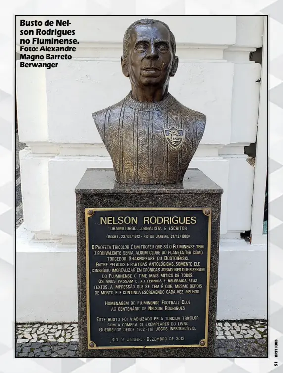  ?? Foto: Alexandre Magno Barreto Berwanger ?? Busto de Nelson Rodrigues no Fluminense.