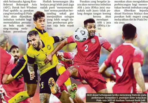  ?? ?? AKSI skuad kebangsaan ketika menentang Bahrain pada perlawanan Kumpulan E, pusingan akhir kelayakan Piala Asia 2023 di Stadium Nasional Bukit Jalil.