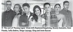  ??  ?? The cast of 'Pusong Ligaw' (from left) Raymond Bagatsing, Beauty Gonzales, Enzo Pineda, Sofia Andres, Diego Loyzaga, King and Joem Bascon