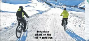  ??  ?? Mountain bikers on the Roc ’n Bike run