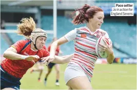  ??  ?? Pace setter jo in action for England Sevens