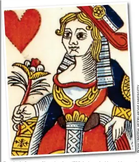  ??  ?? Top deck: Queen of hearts, circa 1792, but symbol has older roots