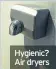  ??  ?? Hygienic? Air dryers