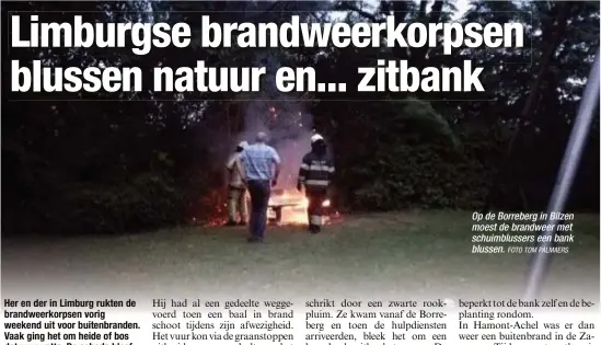  ?? FOTO TOM PALMAERS ?? Op de Borreberg in Bilzen moest de brandweer met schuimblus­sers een bank blussen.