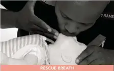  ??  ?? RESCUE BREATH