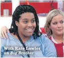  ?? ?? With Kate Lawler on Big Brother