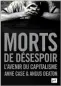  ??  ?? MORTS DE DÉSESPOIR. L’AVENIR DU CAPITALISM­E (DEATHS OF DESPAIR AND THE FUTURE OF CAPITALISM) ANNE CASE, ANGUS DEATON TRADUIT DE L’ANGLAIS (ÉTATS-UNIS)
PAR LAURENT BURY 412 P., PUF, 26 €