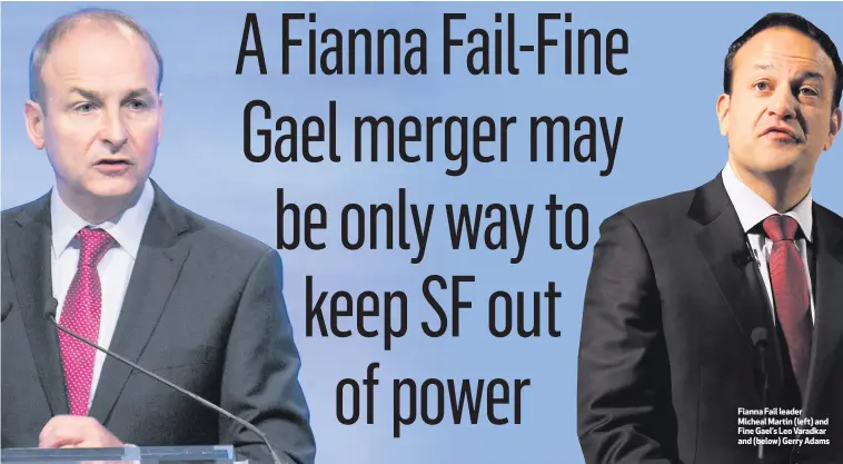  ??  ?? Fianna Fail leader Micheal Martin (left) and Fine Gael’s Leo Varadkar and (below) Gerry Adams