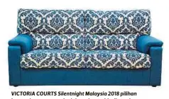  ??  ?? VICTORIA COURTS Silentnigh­t Malaysia 2018 pilihan buat pelanggan yang inginkan elemen klasik moden.