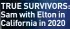  ?? ?? TRUE SURVIVORS: Sam with Elton in California in 2020