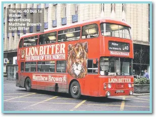  ??  ?? The no. 40 bus to Walker, advertisin­g Matthew Brown’s Lion Bitter