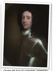  ??  ?? Charles 6th Earl of Lauderdale, painted by Wm Aikman