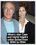  ?? ?? Misery star Caan and Ingrid Hajek’s union lasted from 1990 to 1994