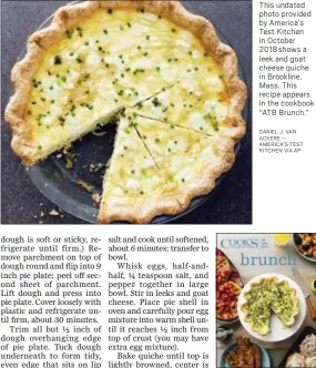  ?? DANIEL J. VAN ACKERE — AMERICA’S TEST KITCHEN VIA AP AMERICA’S TEST KITCHEN VIA AP ?? This undated photo provided by America’s Test Kitchen in October 2018 shows a leek and goat cheese quiche in Brookline, Mass. This recipe appears in the cookbook “ATB Brunch.” This image provided by America’s Test Kitchen in October 2018 shows the cover for the cookbook “ATB Brunch.”