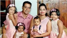  ?? ?? THE FAMILY MAN: Sanath Nishantha with wife, three daughters and only son in 2019