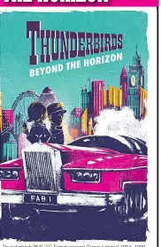  ??  ?? Thunderbir­ds™ © ITC Entertainm­ent Group Limited 1964, 1999, 2018. Licensed by ITV Ventures Limited. All rights reserved. © ITV Studios Limited / Pukeko Pictures LP 2018