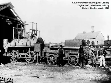  ??  ?? County Durham's Springwell Colliery Engine No 2, which was built by
Robert Stephenson in 1826