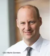  ??  ?? CEO Martin Dürrstein.