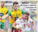  ??  ?? IMPACT Kieran Mcgeary against Donegal on Sunday