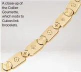  ?? ?? A close-up of the Collier Goumette, which nods to Cuban link bracelets.