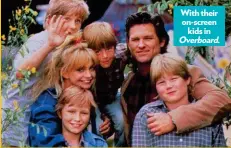  ??  ?? With their on-screen kids in Overboard.