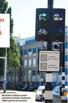  ??  ?? Särskilda trafikljus guidar cyklistern­a till den snabbaste vägen genom korsningen.