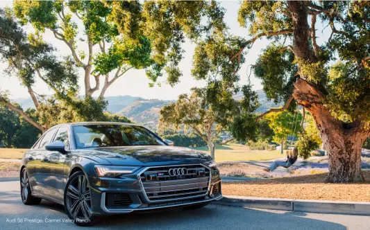  ??  ?? Audi S6 Prestige, Carmel Valley Ranch