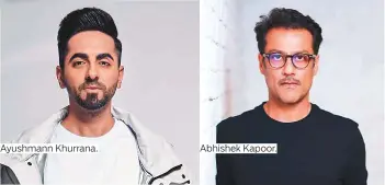  ??  ?? Ayushmann Khurrana.
Abhishek Kapoor.